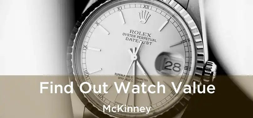  Find Out Watch Value McKinney