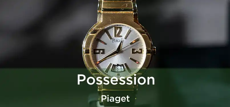  Possession Piaget
