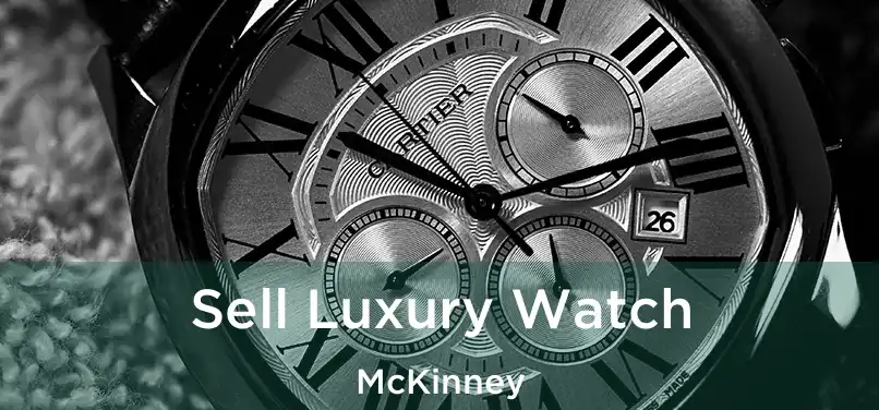  Sell Luxury Watch McKinney